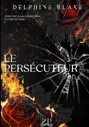 Delphine Blake – Le Protecteur, Tome 2 : Le Persécuteur